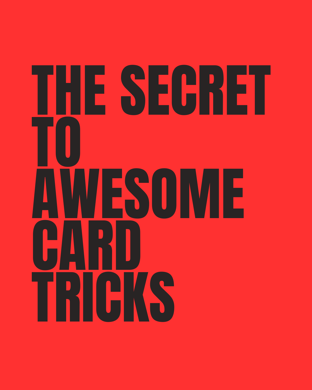 THE SECRET TO AWESOME CARD TRICKS